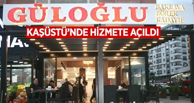 52 yıllık lezzet Güloğlu Kaşüstü’nde