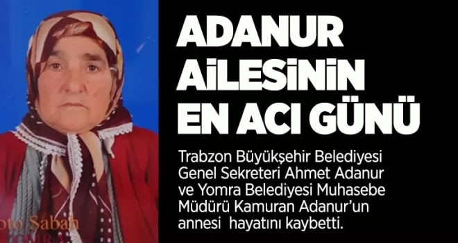 Adanur’un en acı günü