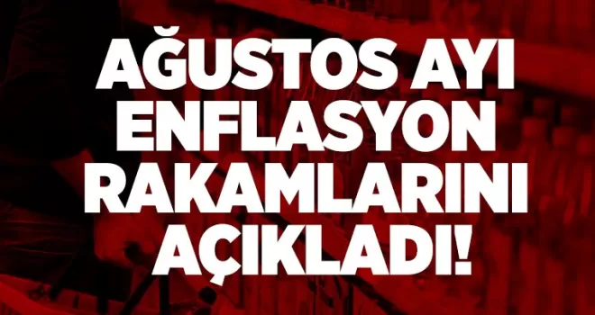 Ağustos ayı enflasyon rakamlarını açıkladı!