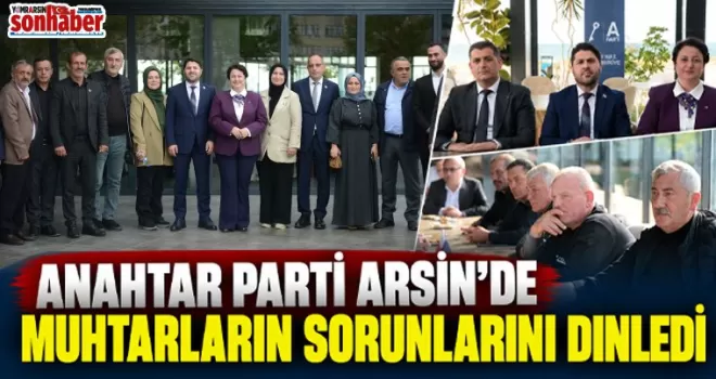 Anahtar Parti Arsin’de Muhtarların Sorunlarını Dinledi