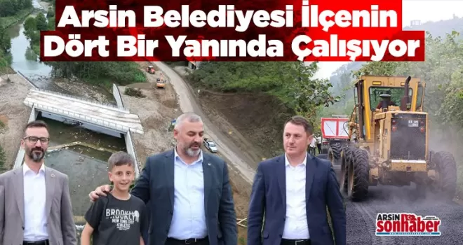Arsin Belediyesi İlçenin  Dört Bir Yanında Çalışıyor