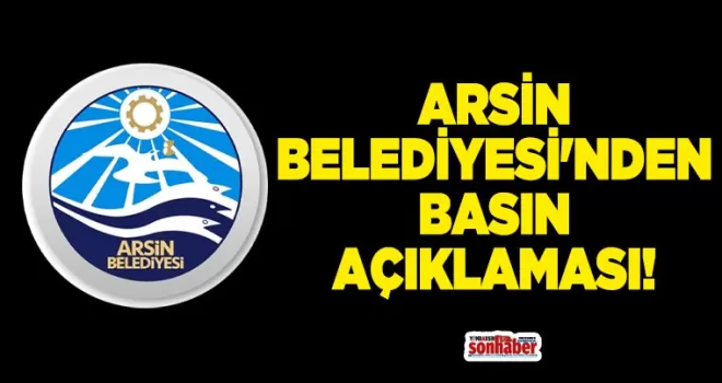 ARSİN BELEDİYESİ’NDEN BASIN AÇIKLAMASI!