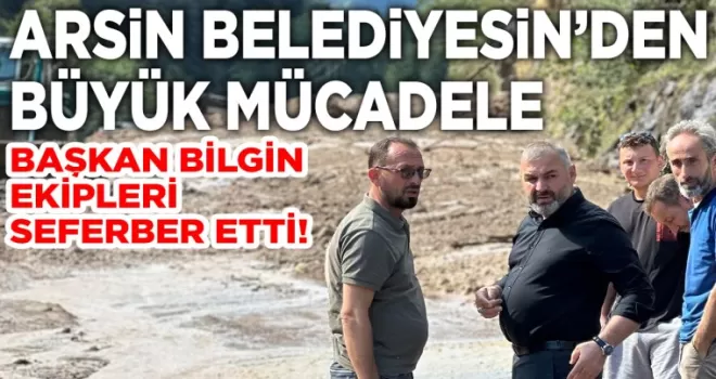 Arsin Belediyesi’nden Büyük Mücadele