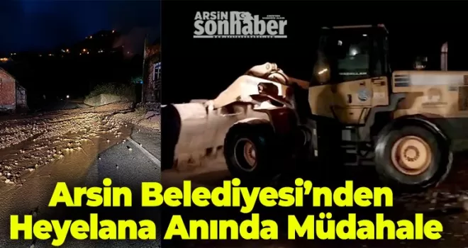 Arsin Belediyesi’nden Heyelana Anında Müdahale