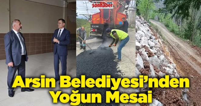 Arsin Belediyesi’nden Yoğun Mesai: İlçenin Dört Bir Yanında Çalışma