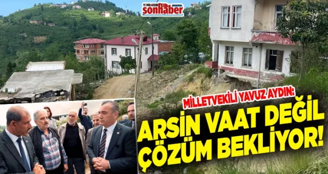 ARSİN ÇÖZÜM BEKLİYOR!