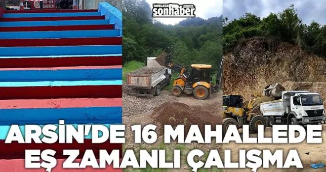 Arsin’de 16 Mahallede Eş Zamanlı Çalışma