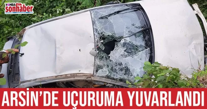 Arsin’de araç uçuruma yuvarlandı
