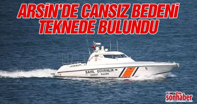 Arsin’de bir kişi teknede ölü bulunu!