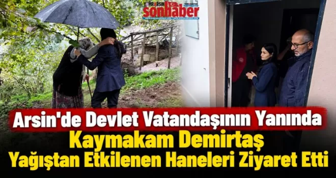Arsin’de Devlet Vatandaşının Yanında