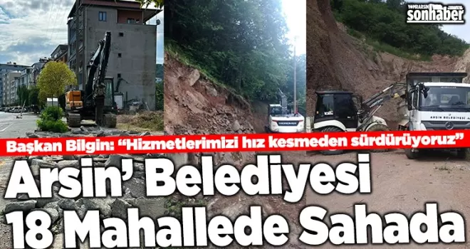 Arsin’de Fen İşleri Ekipleri 18 Mahallede Sahada