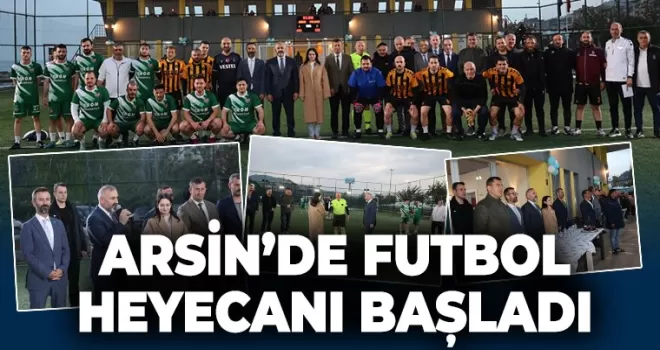 ARSİN’DE FUTBOL HEYECANI BAŞLADI