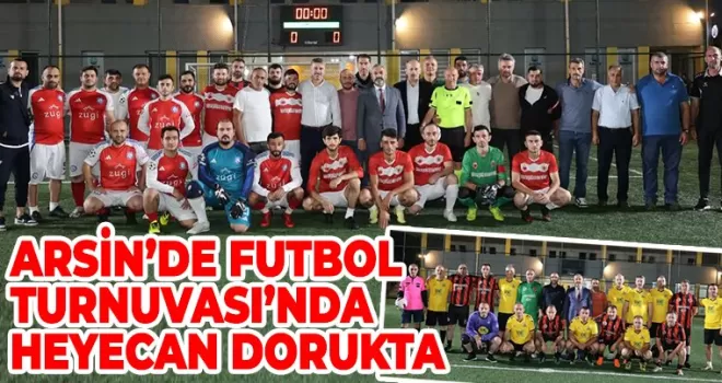 ARSİN’DE FUTBOL  TURNUVASI’NDA HEYECAN DORUKTA