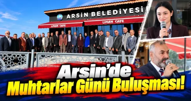 Arsin’de Muhtarlar Günü Buluşması!