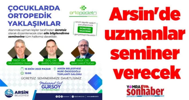 Arsin’de uzmanlar seminer verecek