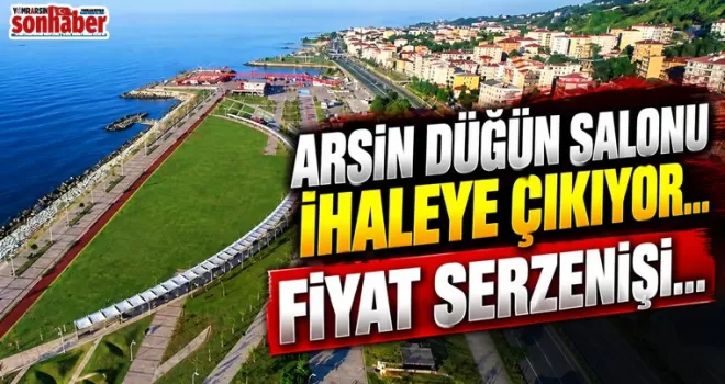 Arsin düğün salonu ihaleye çıkıyor… Fiyat serzenişi…