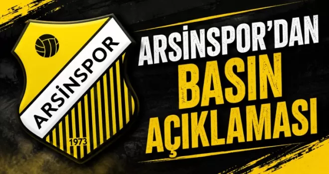 ARSİNSPOR’DAN BASIN AÇIKLAMASI!