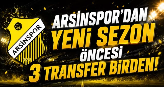 Arsinspor’dan Yeni Sezon Öncesi 3 Transfer Birden!