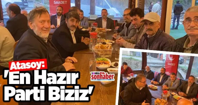Atasoy: 'En Hazır Parti Biziz'