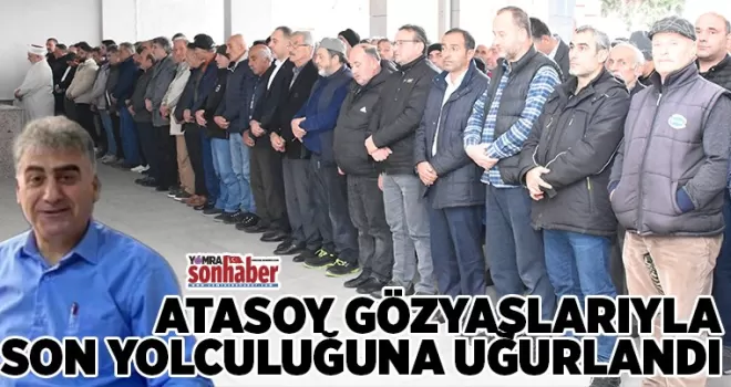 Atasoy gözyaşlarıyla uğurlandı