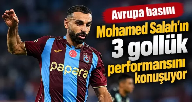 Avrupa basını Mohamed Salah’ın 3 gollük performansını konuşuyor