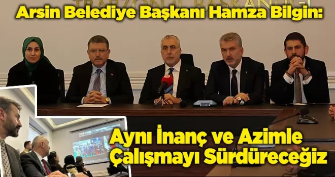 Aynı İnanç ve Azimle Çalışmayı Sürdüreceğiz