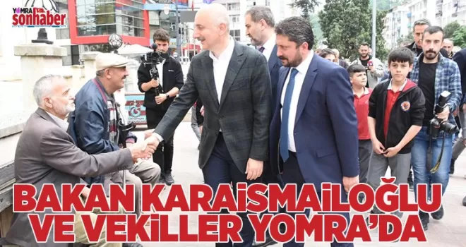 Bakan ve vekiller Yomra’da