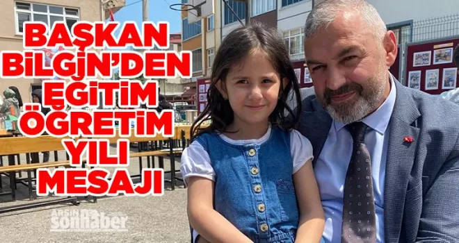 Başkan Bilgin’den  Eğitim-Öğretim Yılı Mesajı