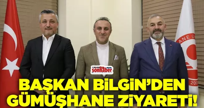 Başkan Bilgin’den Gümüşhane’de Kurumlara Ziyaret
