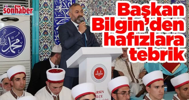 Başkan Bilgin’den  hafızlara tebrik