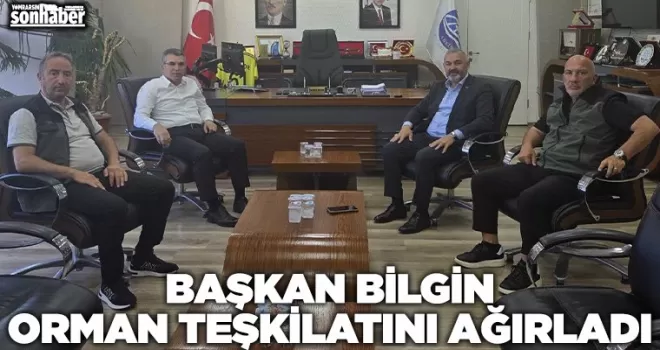 Başkan Bilgin, Orman Teşkilatını Ağırladı