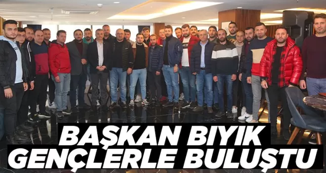 BAŞKAN BIYIK GENÇLERLE BULUŞTU