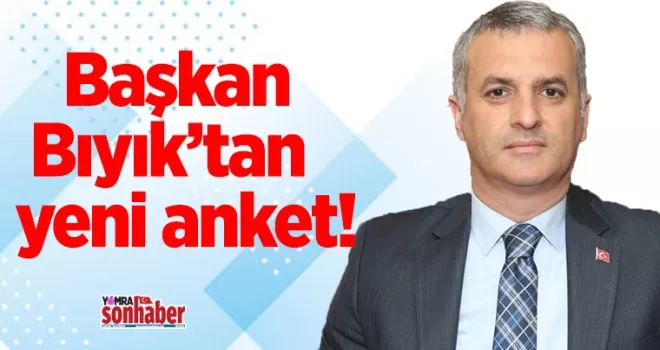 Başkan Bıyık’tan  yeni anket!