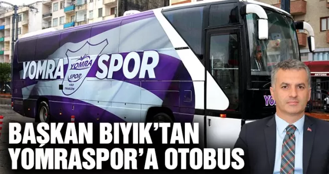 Başkan Bıyık'tan Yomraspor'a Otobüs