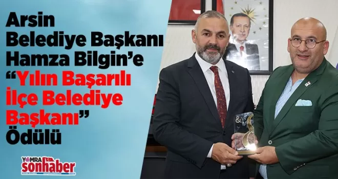 Başkan Hamza Bilgin’e “Yılın Başarılı İlçe Belediye Başkanı” Ödülü