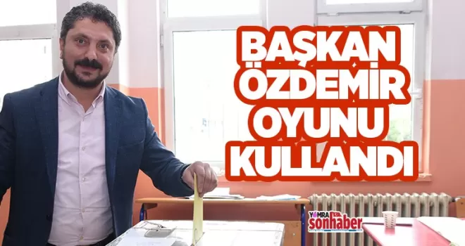  Başkan Özdemir Oyunu Kullandı