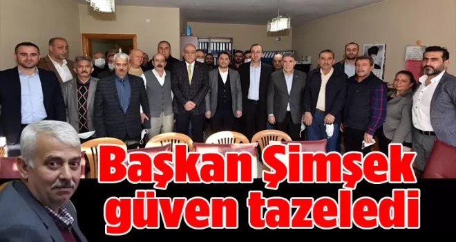 Başkan Şimşek Güven Tazeledi