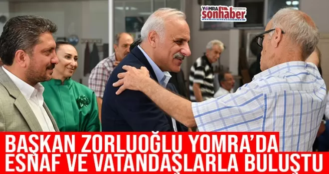BAŞKAN ZORLUOĞLU YOMRA’DA  ESNAF VE VATANDAŞLARLA BULUŞTU