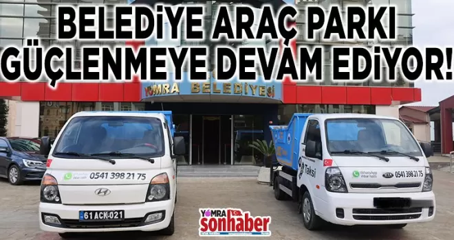 Belediye araç parkı güçlenmeye devam ediyor