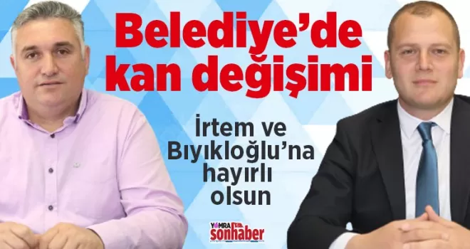 Belediye’de kan değişimi