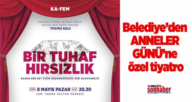 Belediye’den anneler gününe özel tiyatro