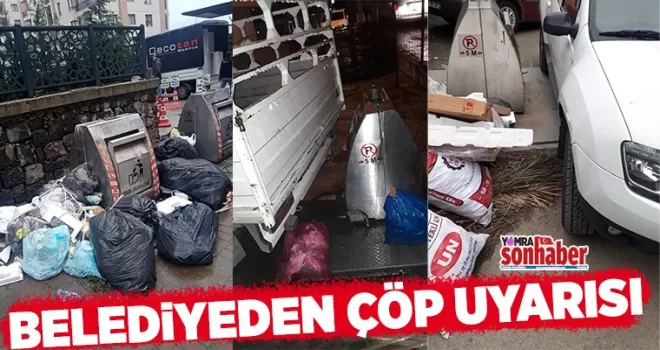 Belediyeden çöp uyarısı
