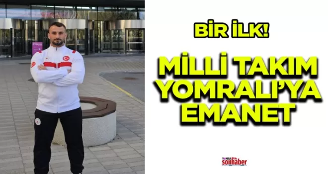 BİR İLK… MİLLİ TAKIM YOMRALI’YA EMANET