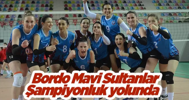 Bordo Mavi Sultanlar Şampiyonluk yolunda
