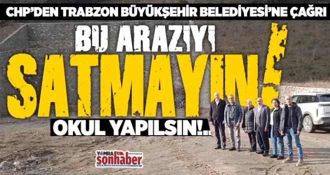 BU ARAZİYİ SATMAYIN! OKUL YAPILSIN…