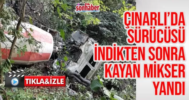 Çınarlı’da sürücüsü indikten sonra kayan mikser yandı!
