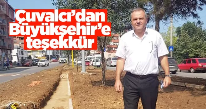 Çuvalcı’dan Büyükşehir’e teşekkür
