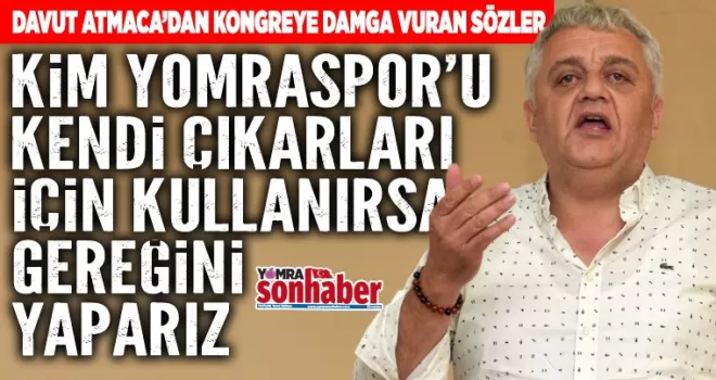 DAVUT ATMACA’DAN KONGREYE DAMGA VURAN SÖZLER
