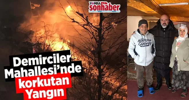 Demirciler Mahallesi’nde korkutan yangın