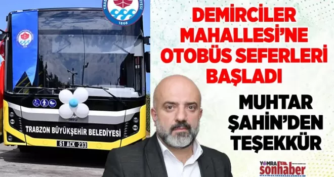 DEMİRCİLER MAHALLESİ’NE OTOBÜS SEFERİ BAŞLADI
